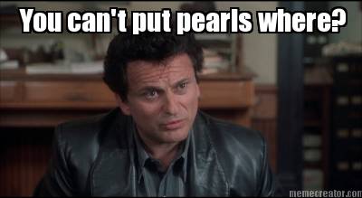 you-cant-put-pearls-where