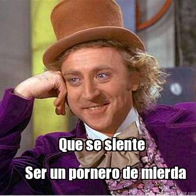 que-se-siente-ser-un-pornero-de-mierda