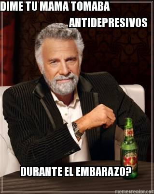dime-tu-mama-tomaba-antidepresivos-durante-el-embarazo