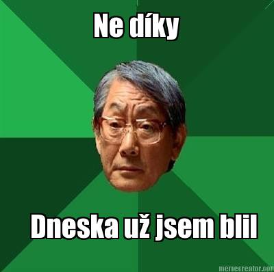 ne-dky-dneska-u-jsem-blil