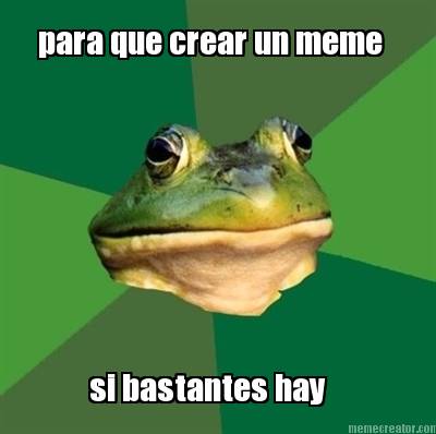 para-que-crear-un-meme-si-bastantes-hay