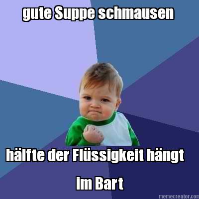 gute-suppe-schmausen-hlfte-der-flssigkeit-hngt-im-bart