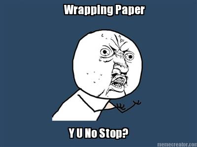 wrapping-paper-y-u-no-stop0
