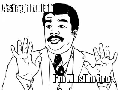 astagfirullah-im-muslim-bro