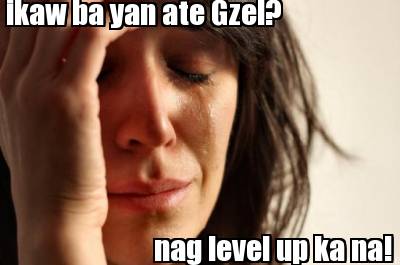 ikaw-ba-yan-ate-gzel-nag-level-up-ka-na