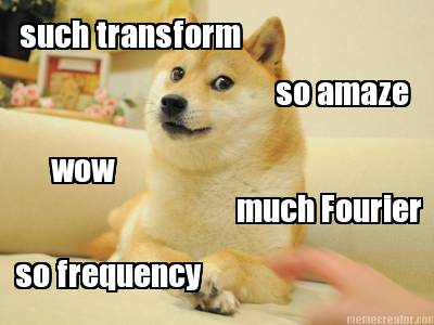 such-transform-much-fourier-so-frequency-wow-so-amaze