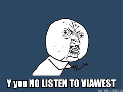 y-you-no-listen-to-viawest