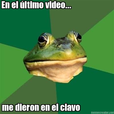 en-el-ltimo-video...-me-dieron-en-el-clavo