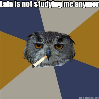 lala-is-not-studying-me-anymore-i-need-a-cigarette-break
