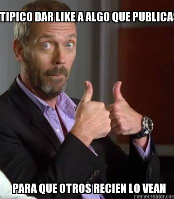 tipico-dar-like-a-algo-que-publicas-para-que-otros-recien-lo-vean