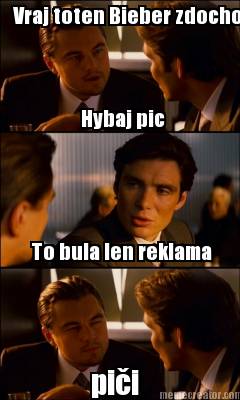 vraj-toten-bieber-zdochol-hybaj-pic-to-bula-len-reklama-pii