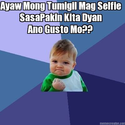 ayaw-mong-tumigil-mag-selfie-sasapakin-kita-dyan-ano-gusto-mo
