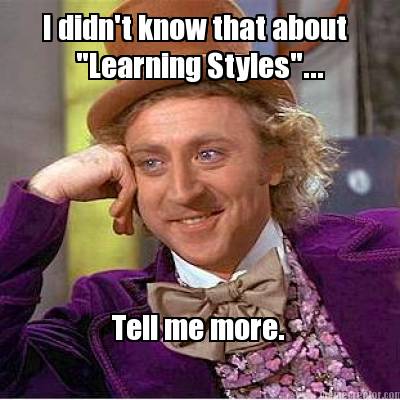 i-didnt-know-that-about-learning-styles...-tell-me-more