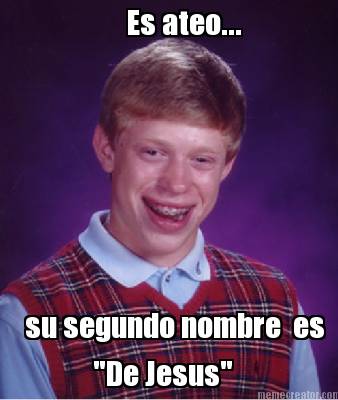 es-ateo...-su-segundo-nombre-es-de-jesus