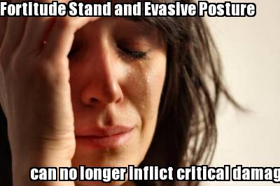 fortitude-stand-and-evasive-posture-can-no-longer-inflict-critical-damage