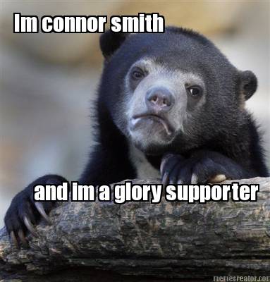im-connor-smith-and-im-a-glory-supporter