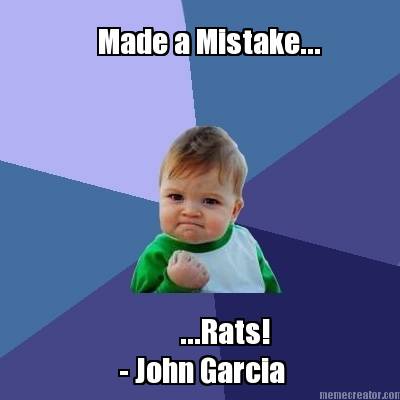 made-a-mistake...-...rats-john-garcia