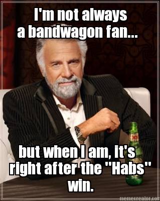 im-not-always-a-bandwagon-fan...-but-when-i-am-its-right-after-the-habs-win