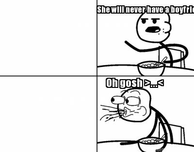 she-will-never-have-a-boyfriend-oh-gosh-