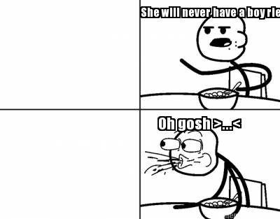 she-will-never-have-a-boy-riend-oh-gosh-