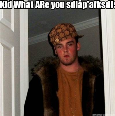 kid-what-are-you-sdlpafksdfsdjfhsdhjhgdfdfgfddfjkgdfhjdgjkgfhjgfjkgdfgjdfkghdfkg