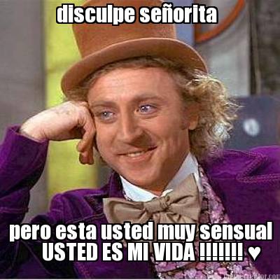 disculpe-seorita-pero-esta-usted-muy-sensual-usted-es-mi-vida-