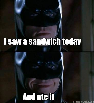 and-ate-it-i-saw-a-sandwich-today9