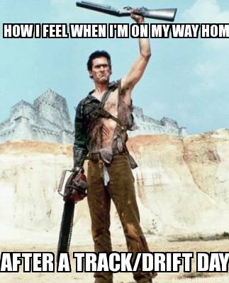 how-i-feel-when-im-on-my-way-home-after-a-trackdrift-day