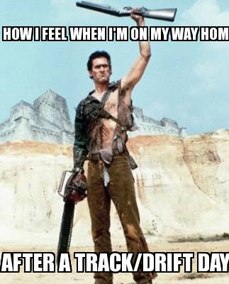 how-i-feel-when-im-on-my-way-home-after-a-trackdrift-day5