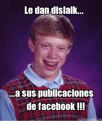 le-dan-dislaik...-...a-sus-publicaciones-de-facebook-