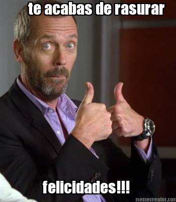 te-acabas-de-rasurar-felicidades