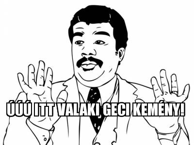 -itt-valaki-geci-kemny