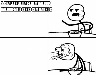 5-challenger-az-enemymeb-nlunk-meg-senki-sem-rankos