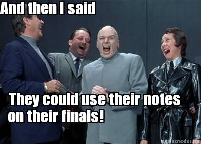 and-then-i-said-they-could-use-their-notes-on-their-finals