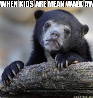 when-kids-are-mean-walk-away