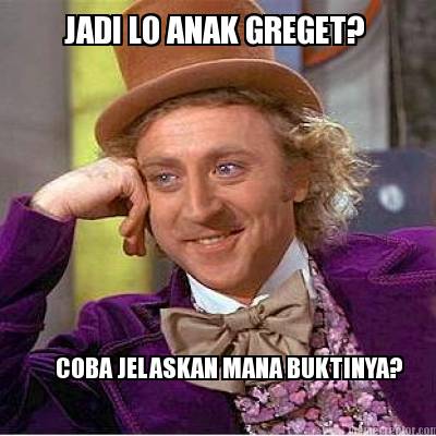 jadi-lo-anak-greget-coba-jelaskan-mana-buktinya