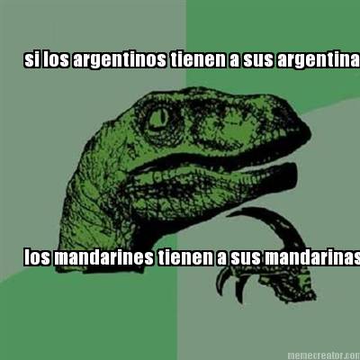 si-los-argentinos-tienen-a-sus-argentinas-los-mandarines-tienen-a-sus-mandarinas2