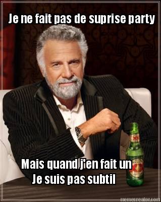 je-ne-fait-pas-de-suprise-party-mais-quand-jen-fait-un-je-suis-pas-subtil