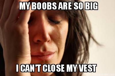 my-boobs-are-so-big-i-cant-close-my-vest