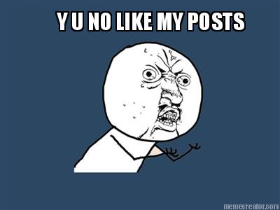 y-u-no-like-my-posts7
