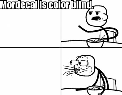 mordecai-is-color-blind
