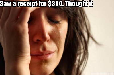 saw-a-receipt-for-300.-thought-it