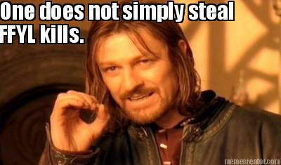 one-does-not-simply-steal-ffyl-kills