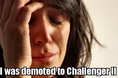 i-was-demoted-to-challenger-ii
