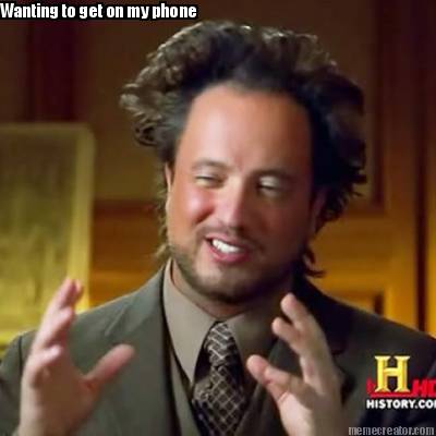 wanting-to-get-on-my-phone