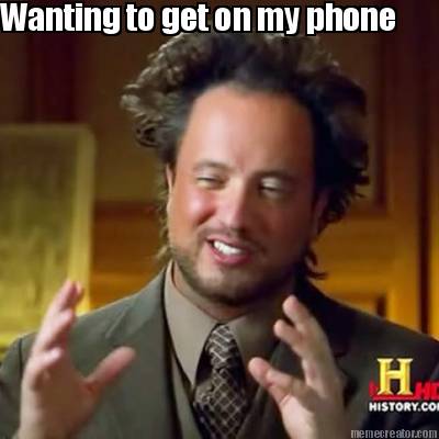 wanting-to-get-on-my-phone5