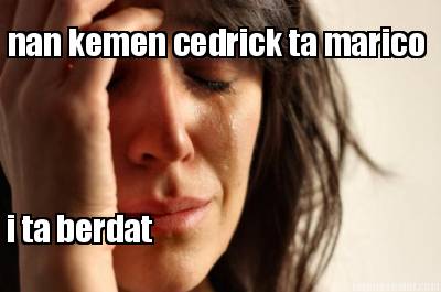 nan-kemen-cedrick-ta-marico-i-ta-berdat