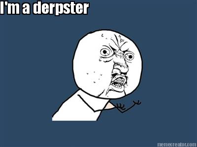 im-a-derpster