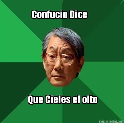 confucio-dice-que-cieles-el-olto