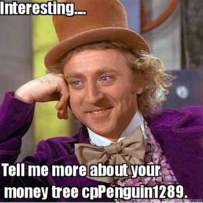 interesting....-tell-me-more-about-your-money-tree-cppenguin1289